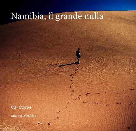 Visualizza Namibia, il grande nulla di Antonio D'Onofrio