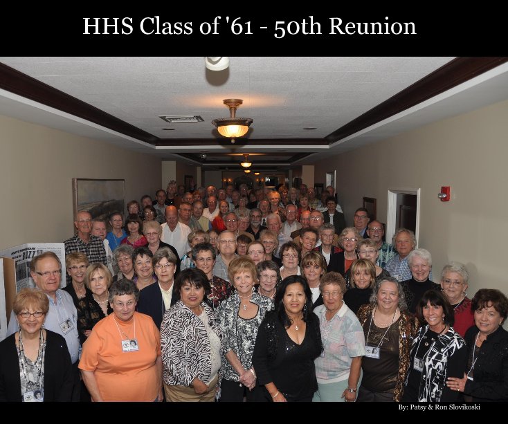 Bekijk HHS Class of '61 - 50th Reunion op By: Patsy & Ron Slovikoski