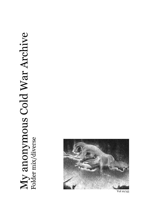 View My anonymous Cold War Archive - vol 10/45 by Burkhard von Harder