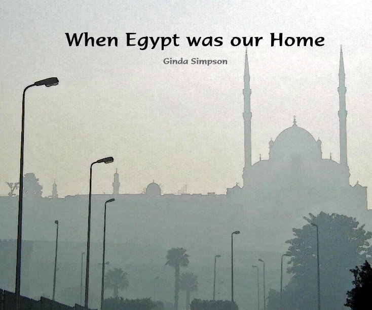 Bekijk When Egypt was our Home op Ginda Simpson
