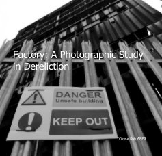 Factory: A Photographic Study in Dereliction book cover