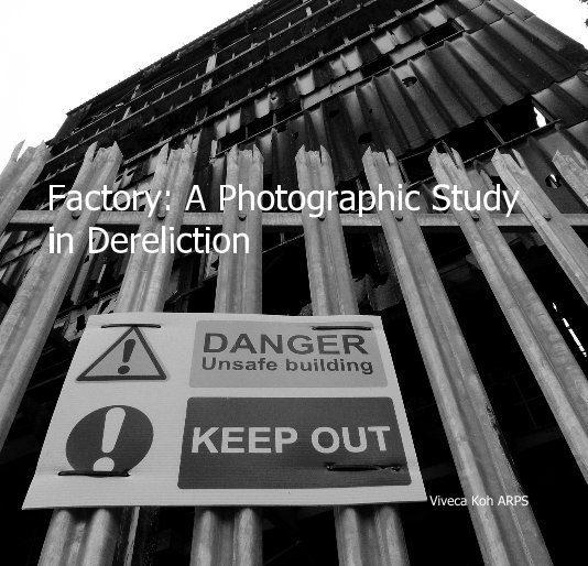 Ver Factory: A Photographic Study in Dereliction por Viveca Koh ARPS