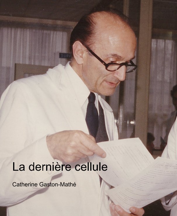 Bekijk La dernière cellule op Catherine Gaston-Mathé