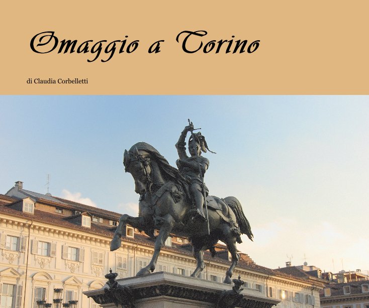 View Omaggio a Torino by Claudia Corbelletti