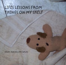 LIFES LESSONS FROM
THINGS ON MY SHELF book cover