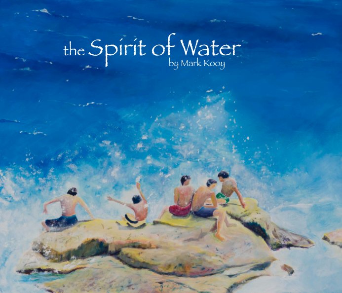 View the Spirit of Water by Mark Kooy