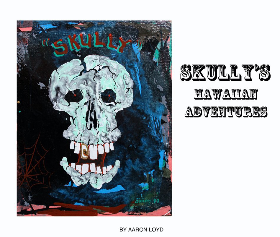 View Skully's Hawaiian Adventures by Aaron Loyd