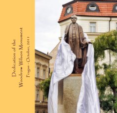 Dedication of the Woodrow Wilson Monument Prague - October, 2011 book cover
