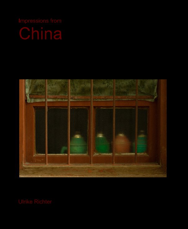Ver Impressions from China por Ulrike Richter