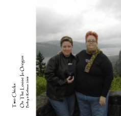 Two Chicks On The Loose In Oregon Bailey & Rothman 2008 book cover
