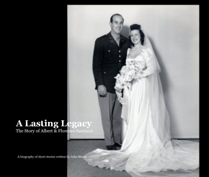 A Lasting Legacy The Story of Albert & Florence Santucci book cover