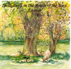 I will dwell in the House of the Lord Forever book cover