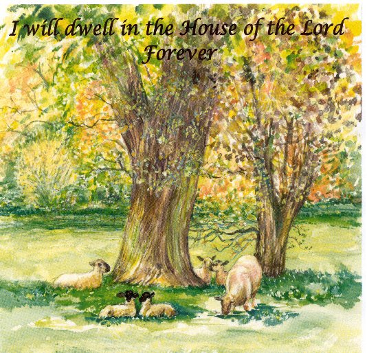 Ver I will dwell in the House of the Lord Forever por Olga A. Finch