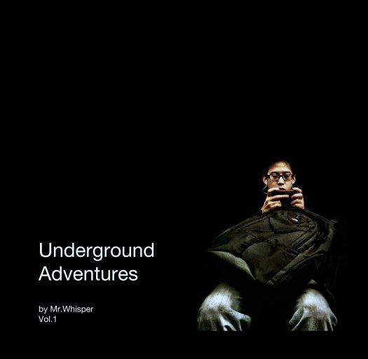 Bekijk Underground 
Adventures op Mr.Whisper 
Vol.1