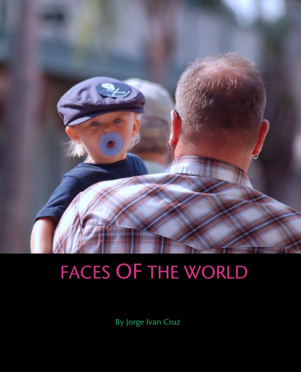 View FACES OF THE WORLD by Jorge Ivan Cruz