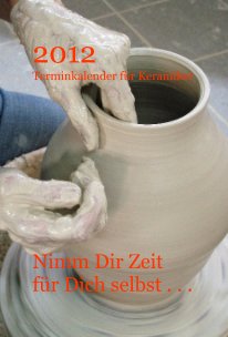 2012 Terminkalender für Keramiker book cover