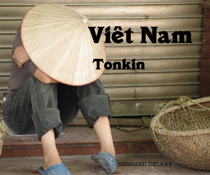 Bekijk VIETNAM - Tonkin op BERNARD DELABY
