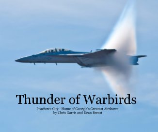 Thunder of Warbirds Peachtree City - Home of Georgia's Greatest Airshows by Chris Garris and Dean Breest book cover