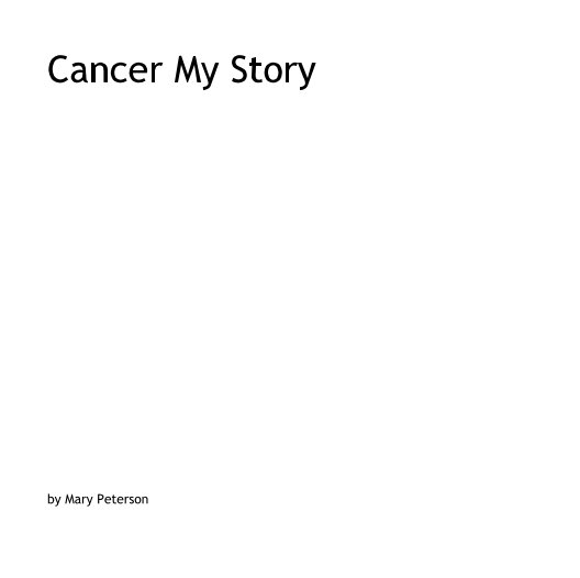 Bekijk Cancer My Story op Mary Peterson