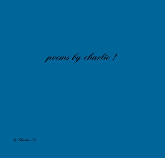 Ver poems by charlie ! por Charlene Nix