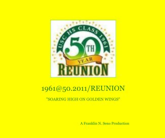 1961@50.2011/REUNION "SOARING HIGH ON GOLDEN WINGS" book cover