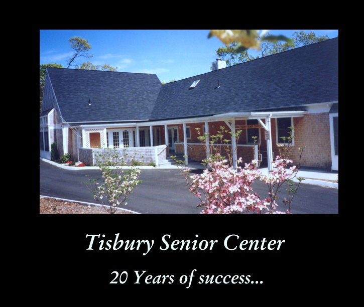 View Tisbury Senior Center by 20 Years of success...
