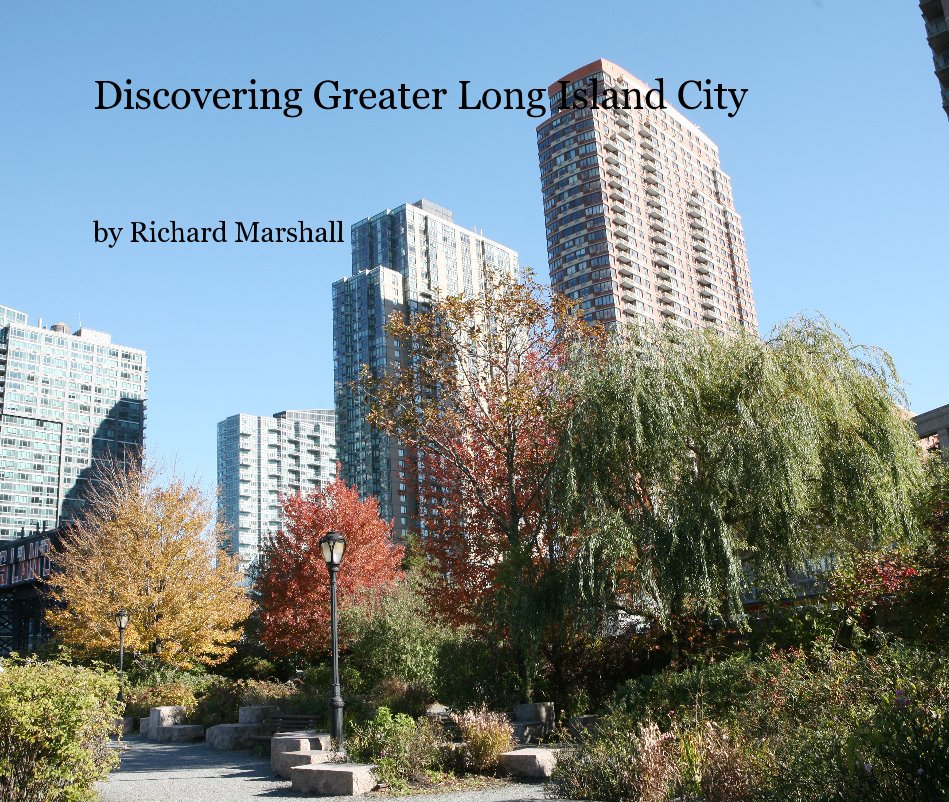 View Discovering Greater Long Island City by Richard Marshall