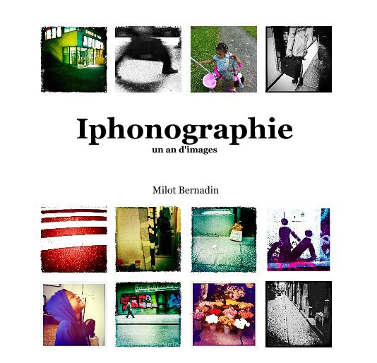 View Iphonographie un an d'images by Milot Bernadin