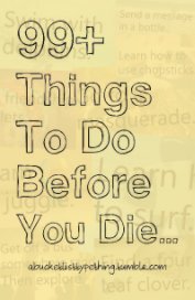 99+ Things to do before you die...(Colour) book cover