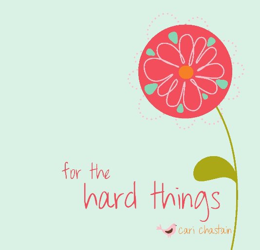View for the hard things by Cari Chastain