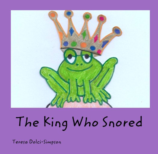 View The King Who Snored by Teresa Dolci-Simpson