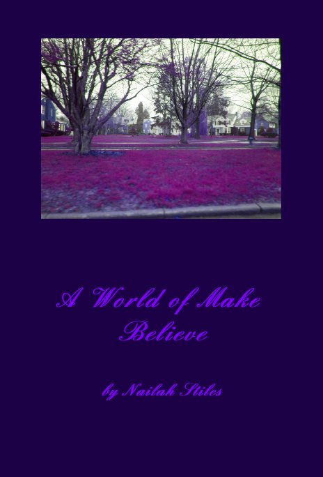 View A World of Make Believe by Nailah Stiles