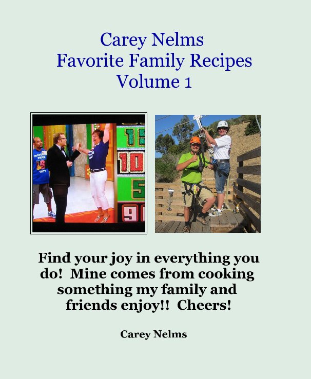 View Carey Nelms Favorite Family Recipes Volume 1 by Carey Nelms