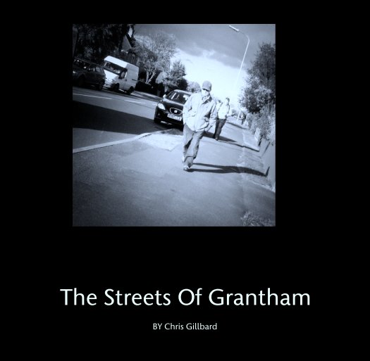 View The Streets Of Grantham by Chris Gillbard
