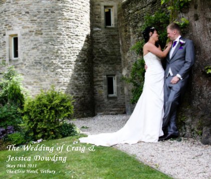 The Wedding of Craig & Jessica Dowding May 14th 2011 The Close Hotel, Tetbury book cover