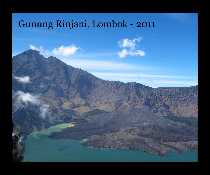 View Gunung Rinjani, Lombok - 2011 by Featuring: Railton Matthew, Chung Le, Angkon Muliawan & Wiradwaja Dera