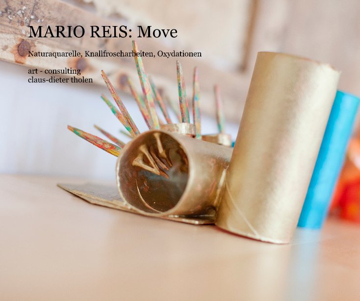 View MARIO REIS: Move by AC art - consulting claus-dieter tholen