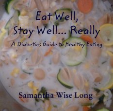 Eat Well, 
Stay Well... Really 


A Diabetics Guide to Healthy Eating book cover