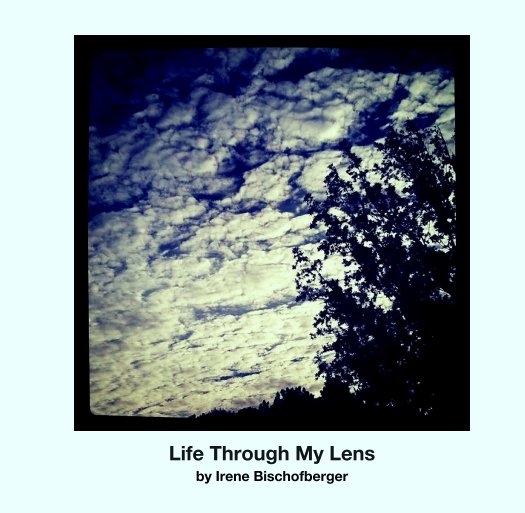 Ver Life Through My Lens por Irene Bischofberger