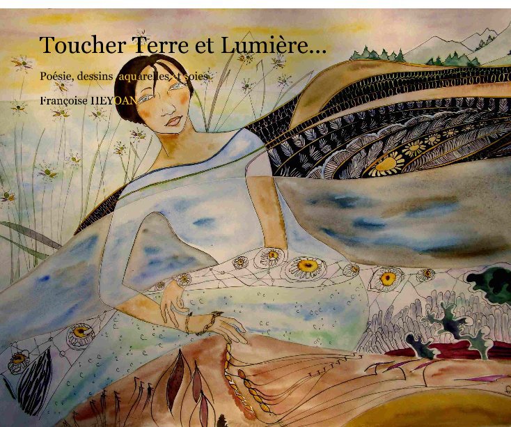 Ver Toucher Terre et Lumière... por Françoise HEYOAN