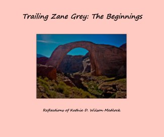 Trailing Zane Grey: The Beginnings book cover