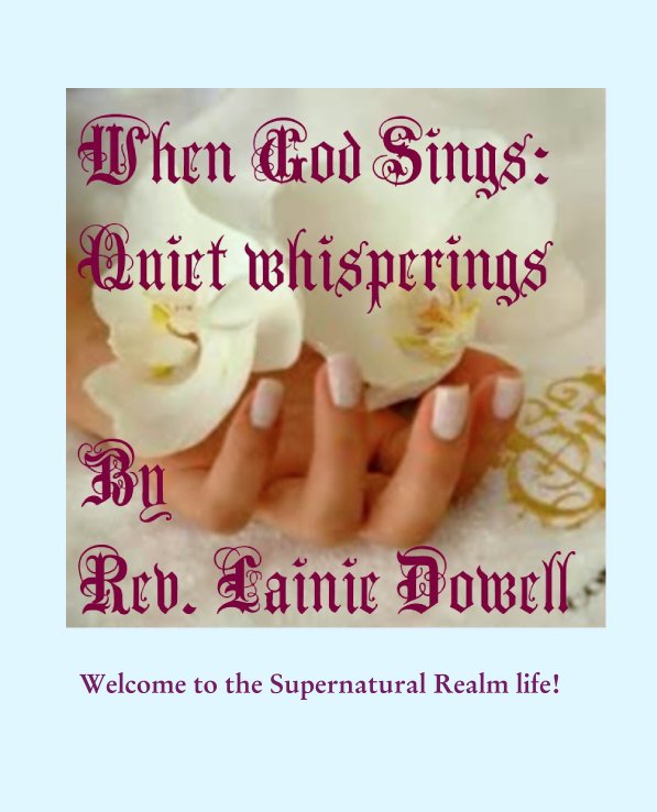View WHEN GOD SINGS by Reverend Lainie Dowell