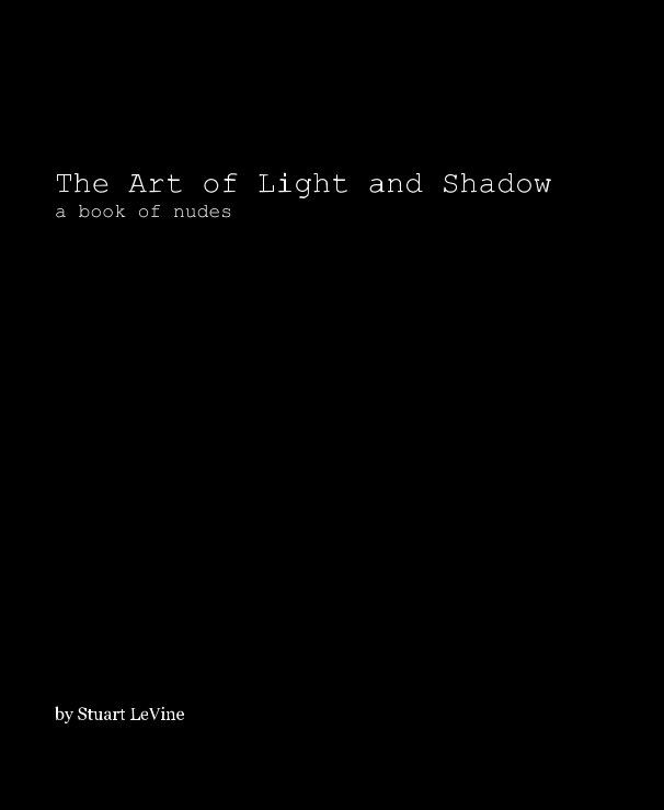 View The Art of Light and Shadow: a book of nudes by Stu Beans