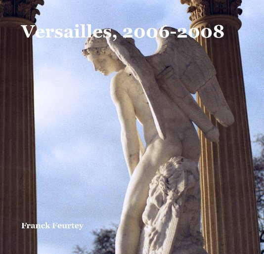 Ver Versailles, 2006-2008 por Franck Feurtey