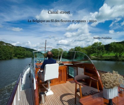 Canal street La Belgique au fil des fleuves et canaux - 2010 Noëlle Fontaine book cover