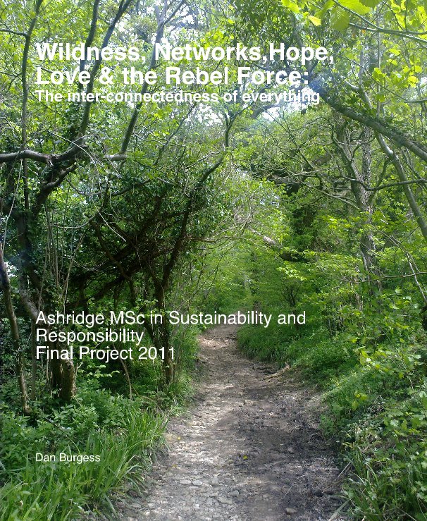 Bekijk Wildness, Networks,Hope, Love and the Rebel Force -The inter-connectedness of everything op Dan Burgess