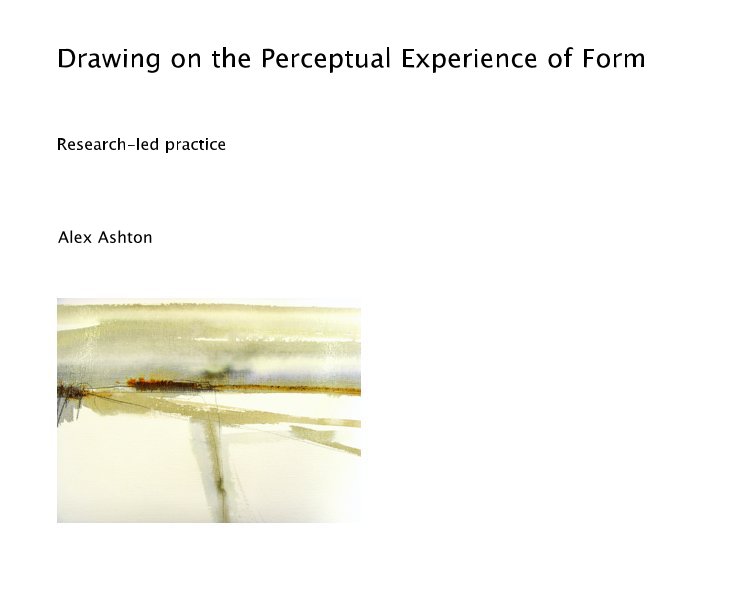 View Drawing on the Perceptual Experience of Form by Alex Ashton