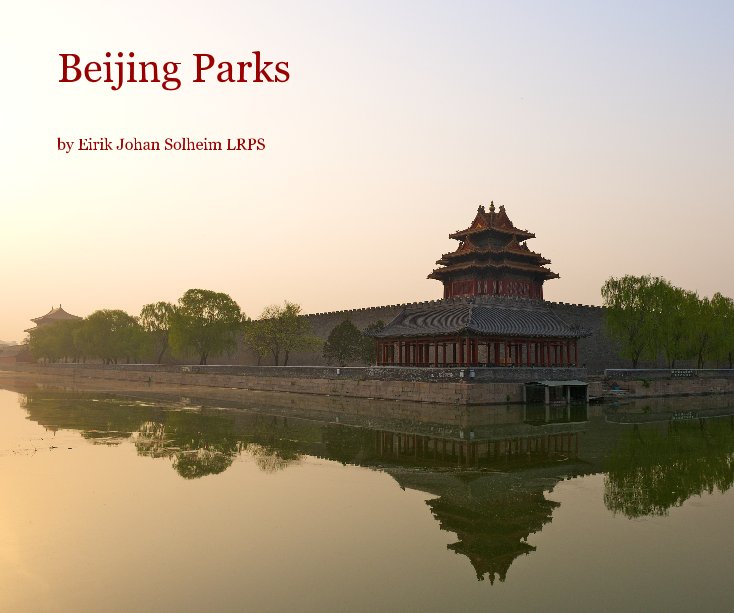 View Beijing Parks by Eirik Johan Solheim LRPS