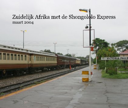 Zuidelijk Afrika met de Shongololo Express maart 2004 book cover