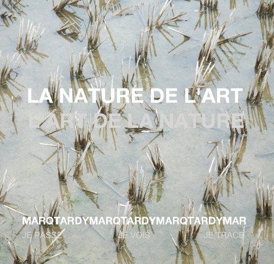 Ver La nature de l'art L'art de la nature por MARQTARDYMARQ